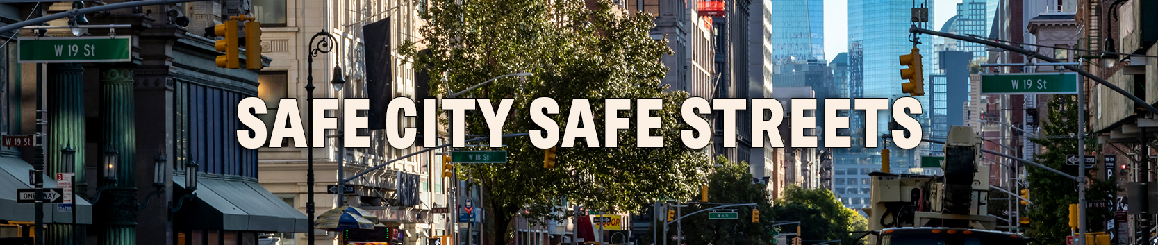 19th street image with text overlaid that reads "SAFE  CITY SAFE STREETS"