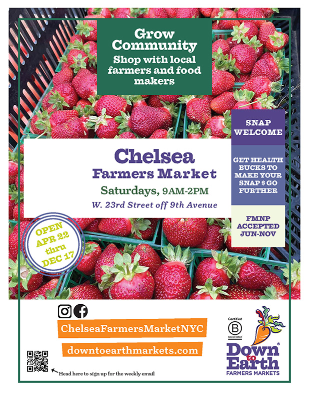 Shop with local farmers and food makers at Chelsea Farmers Market, open Saturdays 9AM - 2PM, W 23rd Street off 9th Avenue.