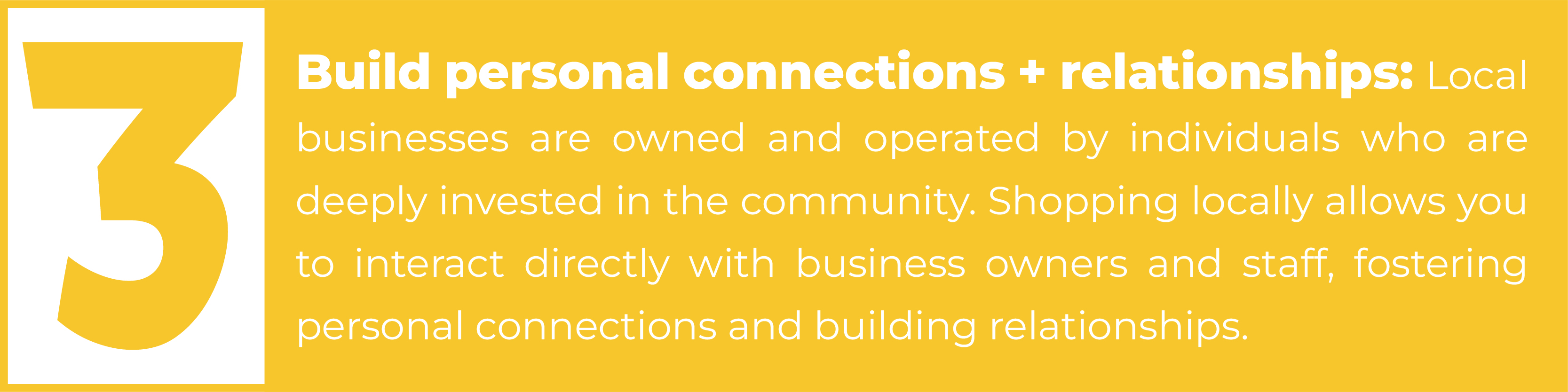 3. Build personal connections + relationships: Local businesses are owned and operated by individuals who are deeply invested in the community. Shopping locally allows you to interact directly with business owners and staff, fostering personal connections and building relationships.