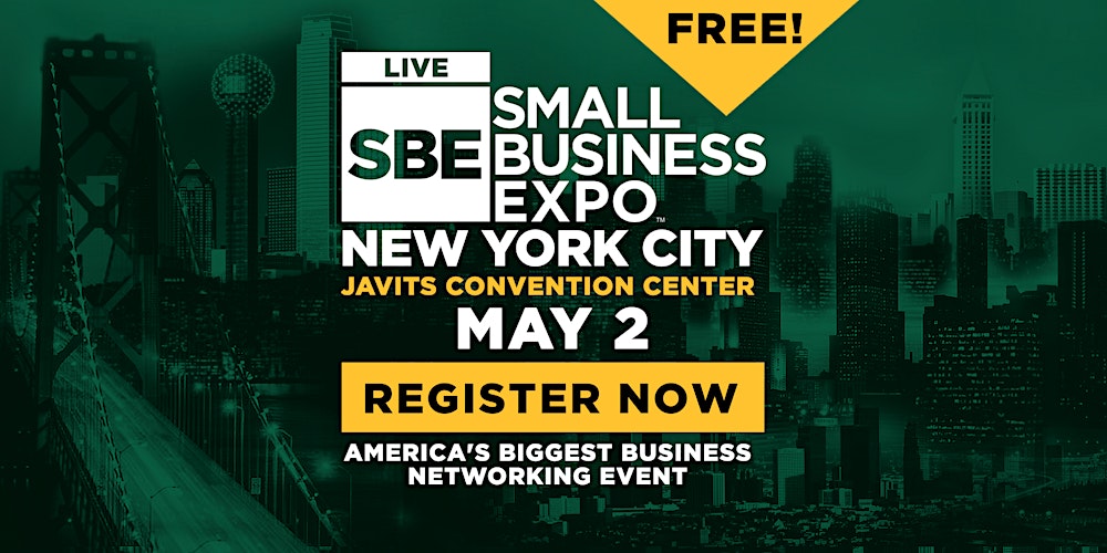 Graphic that is green and yellow that says REGISTER NOW: New York City Small Business Expo 2024, Thursday, May 2, 2024 at 10:00 AM EST
