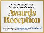 VISIONS Manhattan Advisory Board’s Annual Awards Reception, Presented By Manhattan Eye, Ear & Throat Hospi